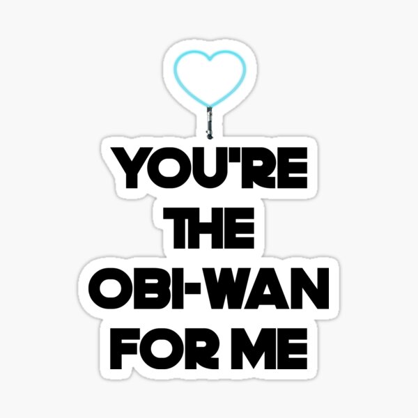 Item preview, You're The Obi-Wan For Me designed and sold by Starrypoo.