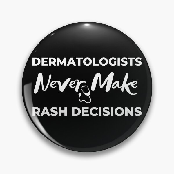 Item preview, Dermatologists Never Make Rash Decisions, Funny Dermatology Gifts designed and sold by BahiaStyle.