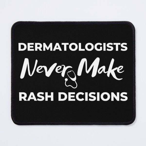Item preview, Dermatologists Never Make Rash Decisions, Funny Dermatology Gifts designed and sold by BahiaStyle.