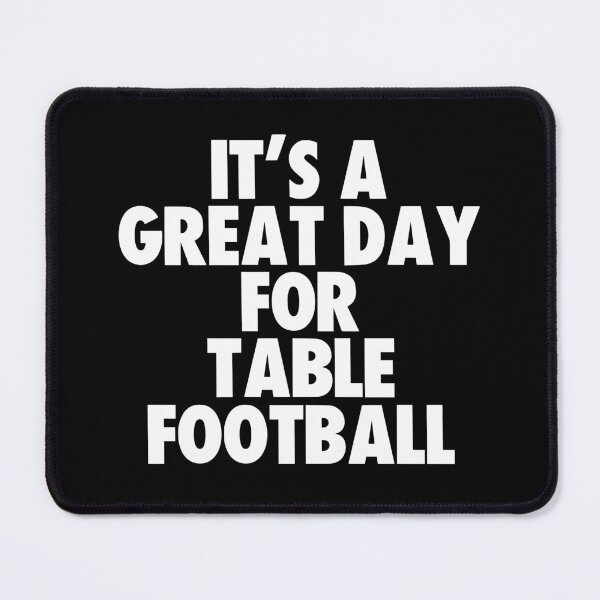Item preview, It's a Great Day For Table Football designed and sold by kindxinn.