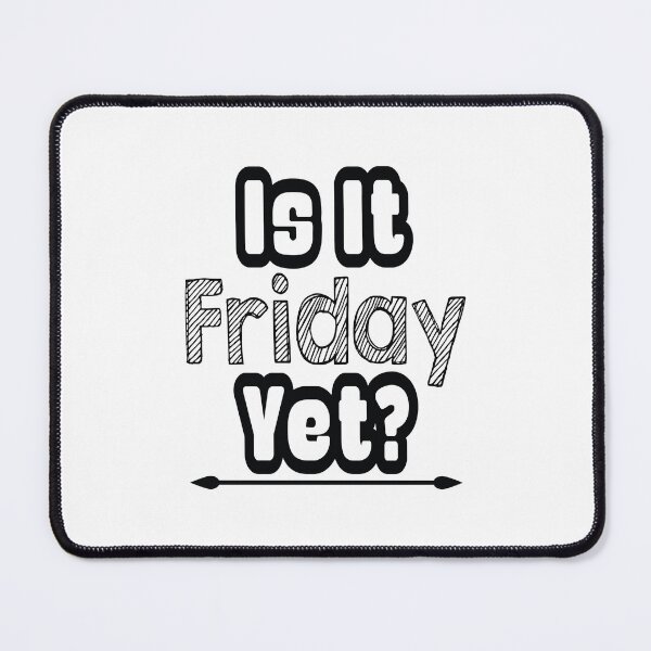 Item preview, Is Friday Yet? designed and sold by cksplash.