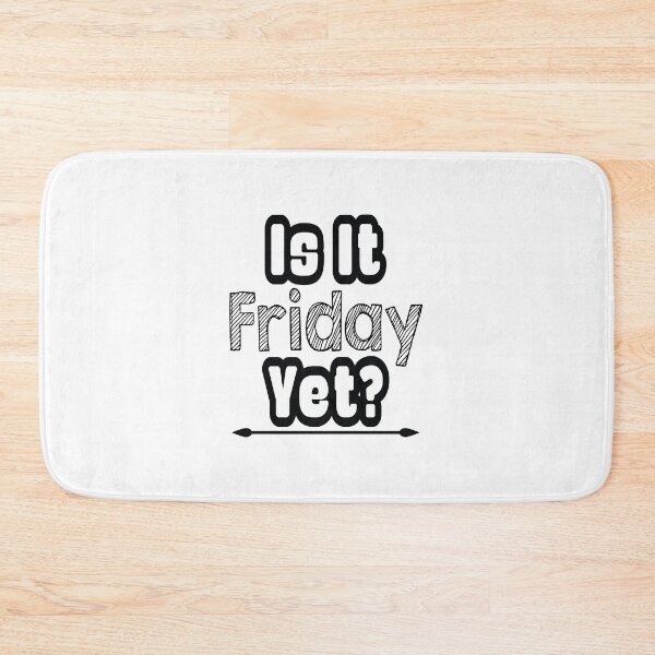 Item preview, Is Friday Yet? designed and sold by cksplash.