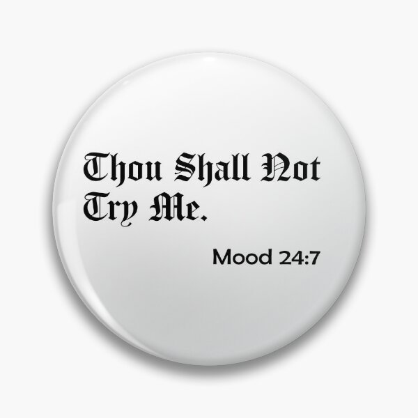 Item preview, Thou Shall Not Try Me - Mood 24:7 designed and sold by ForceInept's Shop.