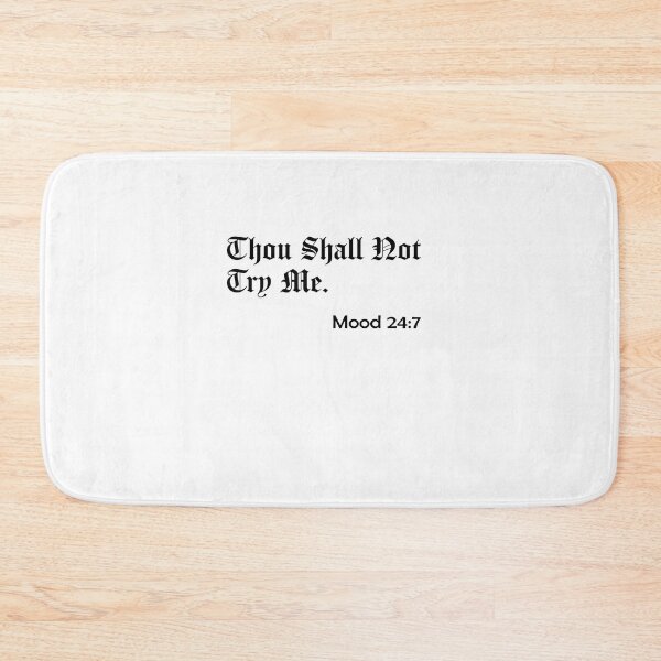Item preview, Thou Shall Not Try Me - Mood 24:7 designed and sold by ForceInept's Shop.