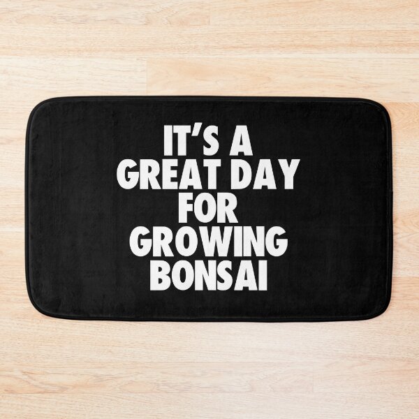 Item preview, It's a Great Day For Growing Bonsai designed and sold by kindxinn.