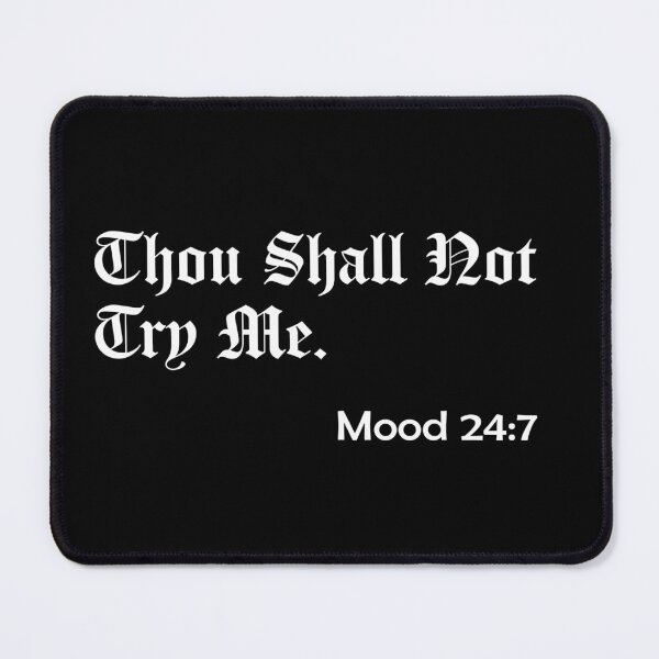 Item preview, Thou Shall Not Try Me - Mood 24:7 designed and sold by ForceInept's Shop.