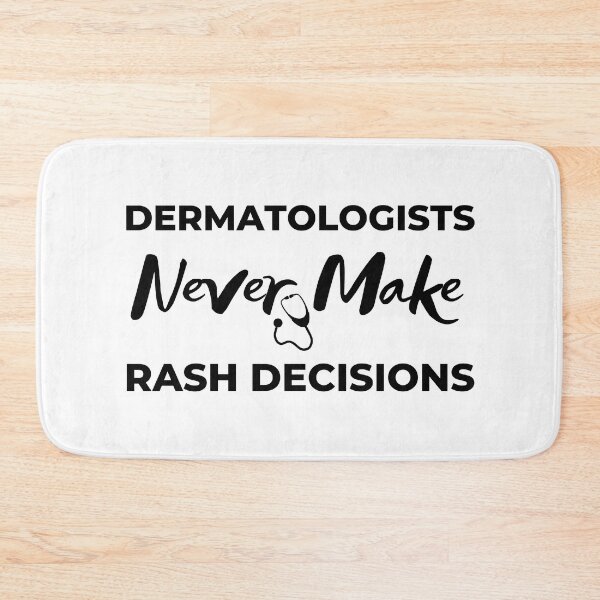 Item preview, Dermatologists Never Make Rash Decisions, Funny Dermatology Gifts designed and sold by BahiaStyle.