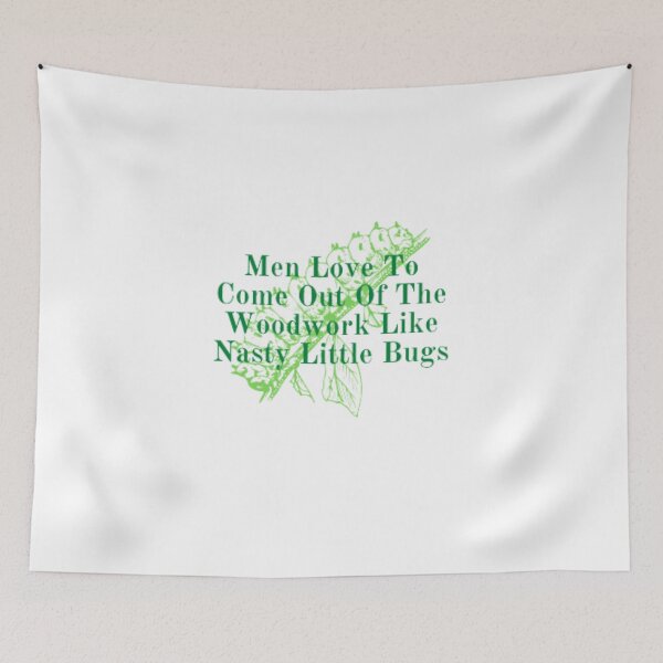 Item preview, Men Love To Come Out Of The Woodwork Like Nasty Little Bugs designed and sold by anas667.
