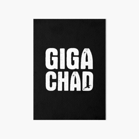 "Gigachad Text" Art Board Print for Sale by OldDannyBrown | Redbubble