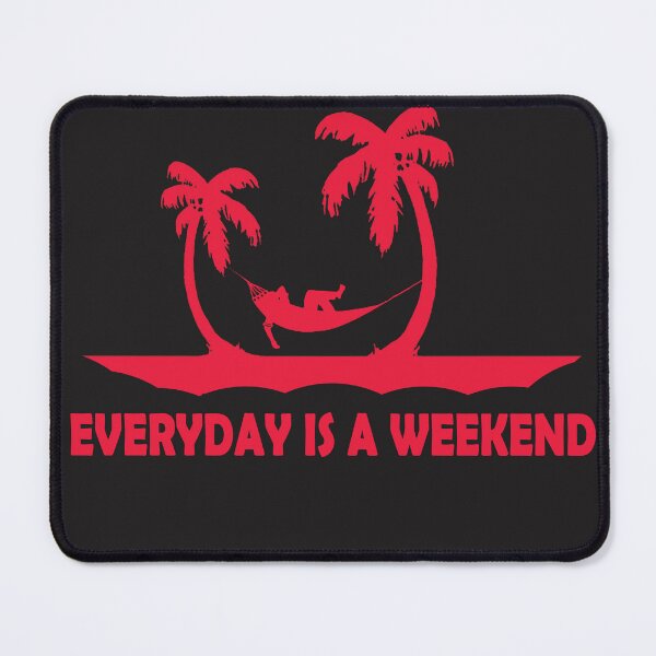 Item preview, everyday is a weekend designed and sold by dex1one.