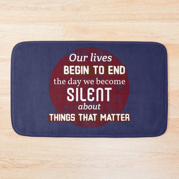 Item preview, Our Lives Begin To End The Day We Become Silent About Things That Matter. Human Rights Activist Quote designed and sold by Rebel-Design.