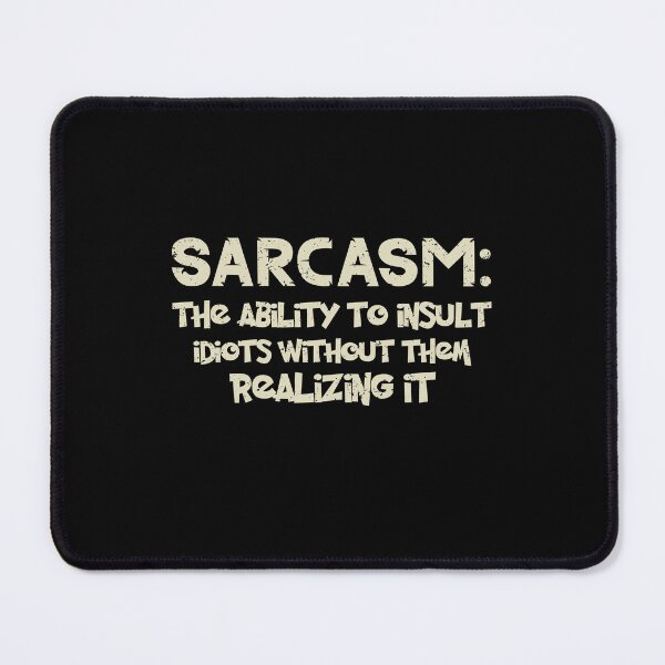 Item preview, Sarcasm The Ability To Insult Idiots Without Them Realizing It designed and sold by theAcollection.