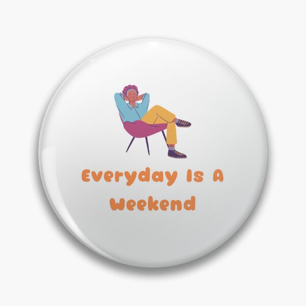 Item preview, Everyday Is A Weekend designed and sold by JINRANIN.