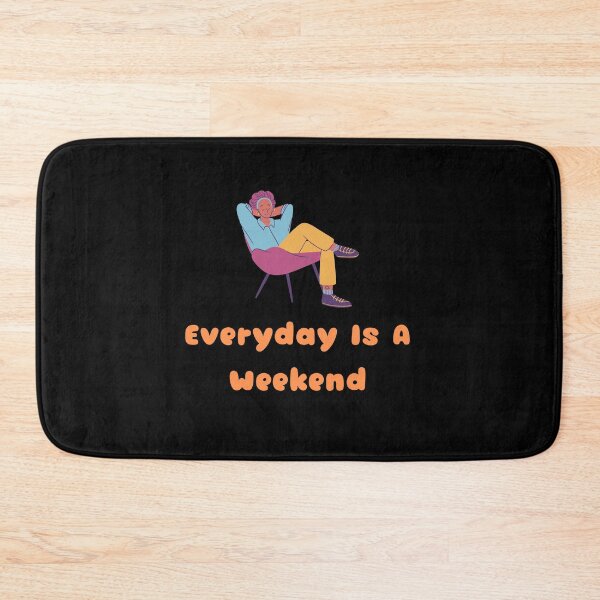 Item preview, Everyday Is A Weekend designed and sold by JINRANIN.