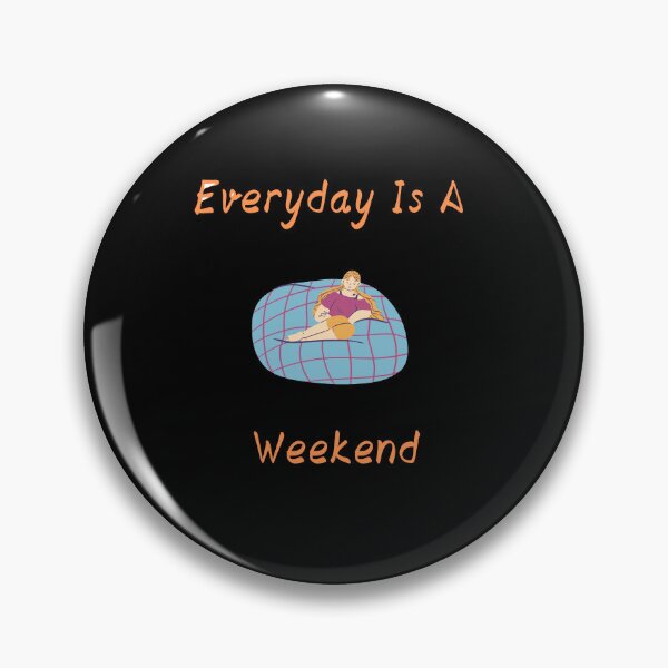 Item preview, Everyday Is A Weekend designed and sold by JINRANIN.