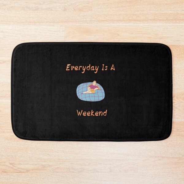 Item preview, Everyday Is A Weekend designed and sold by JINRANIN.