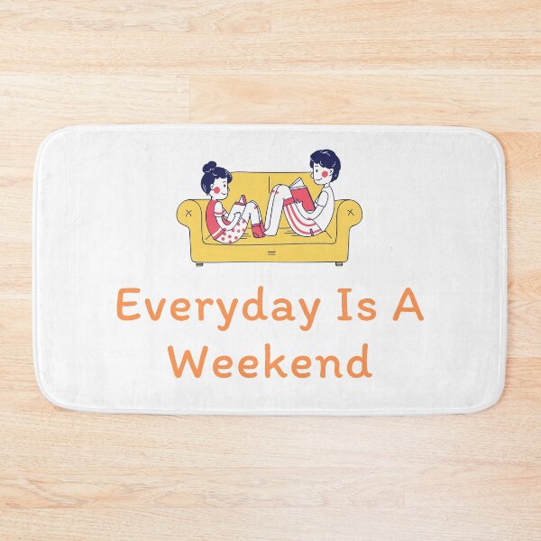 Item preview, Everyday Is A Weekend designed and sold by JINRANIN.
