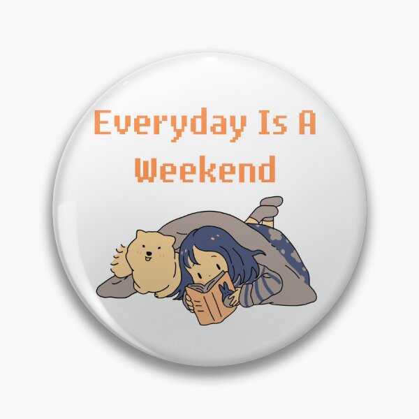 Item preview, Everyday Is A Weekend designed and sold by JINRANIN.