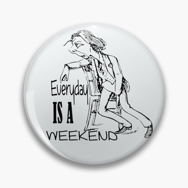 Item preview, Everyday Is A Weekend designed and sold by roleshop.