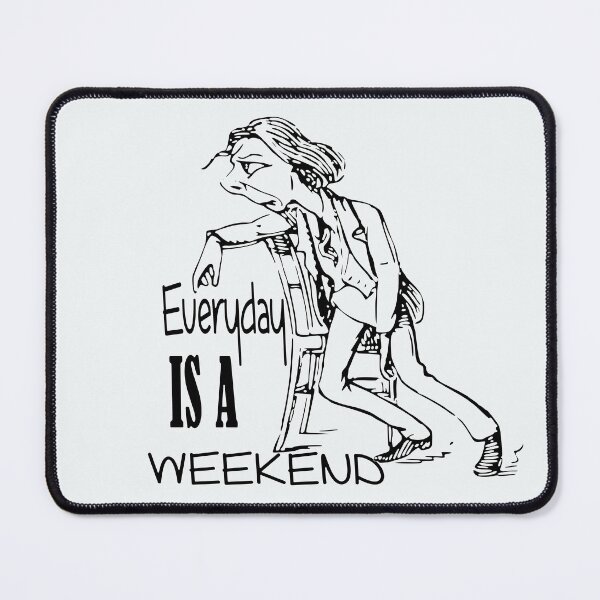 Item preview, Everyday Is A Weekend designed and sold by roleshop.