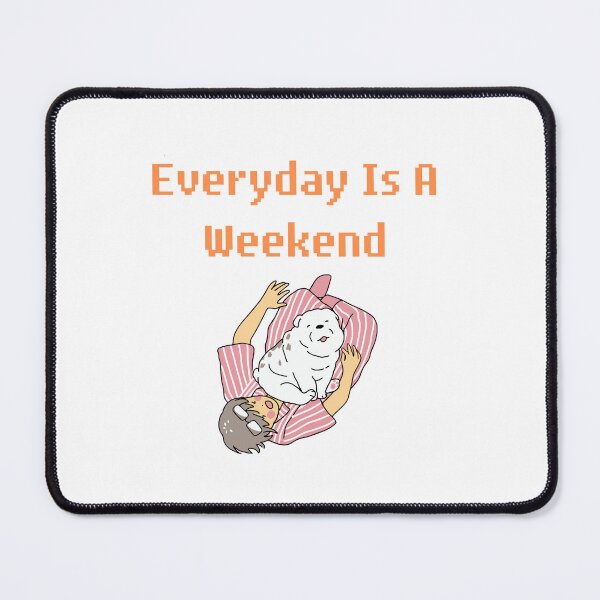 Item preview, Everyday Is A Weekend designed and sold by JINRANIN.