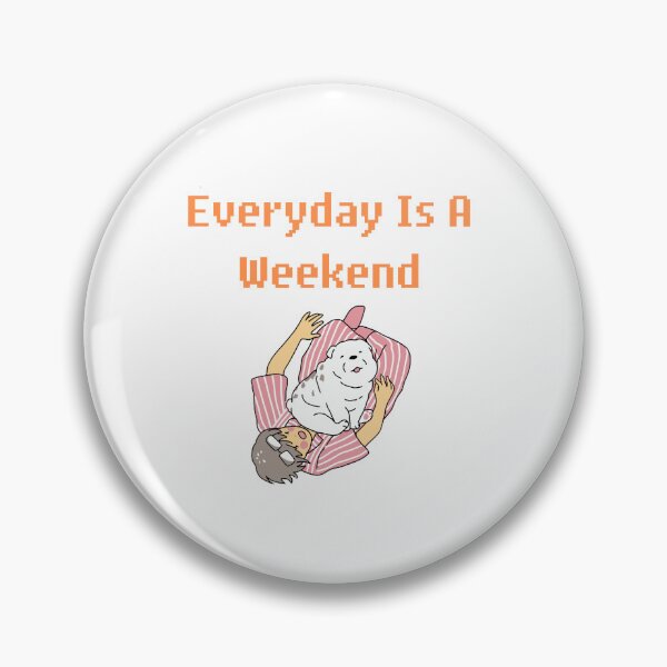 Item preview, Everyday Is A Weekend designed and sold by JINRANIN.