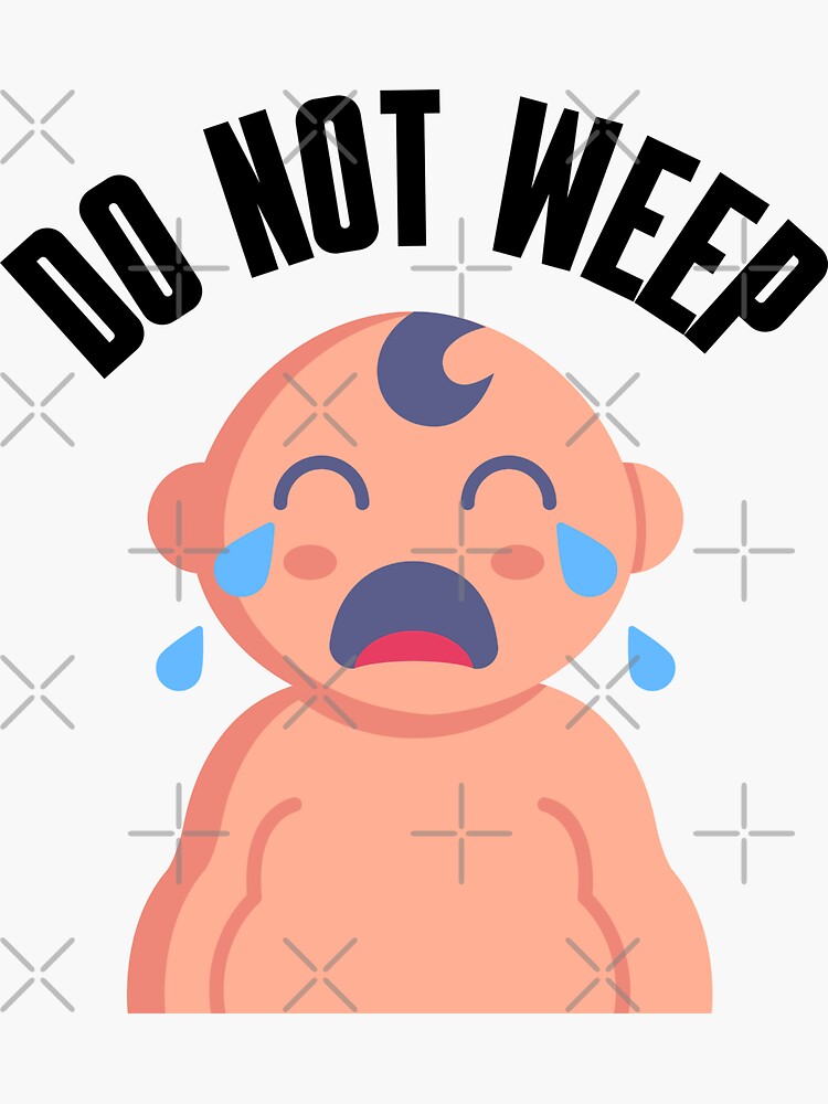 Do Not Weep Sticker For Sale By Stalik13 Redbubble