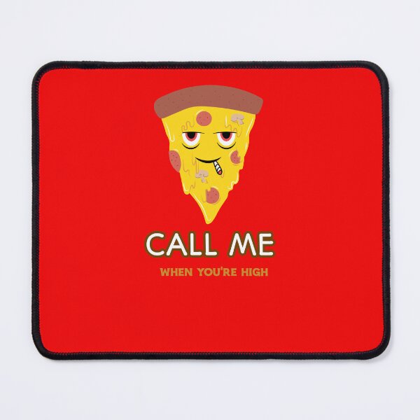 Item preview, Call Me When You Are High Smoker Pizza Weed designed and sold by mrkedi123.