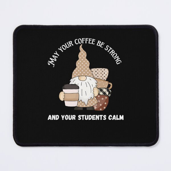 Item preview, may your coffee be strong and your students be calm designed and sold by Socool101.