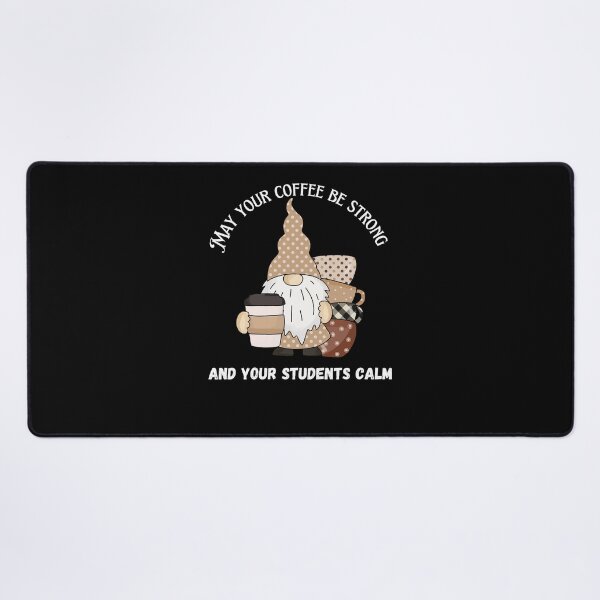 Item preview, may your coffee be strong and your students be calm designed and sold by Socool101.