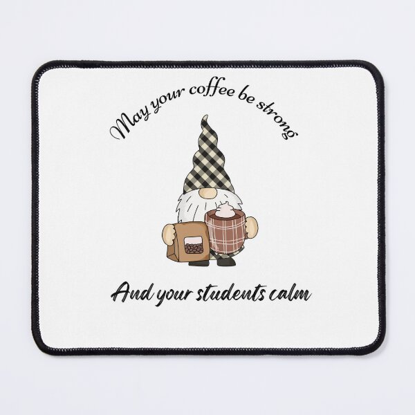 Item preview, may your coffee be strong and your students be calm designed and sold by Socool101.