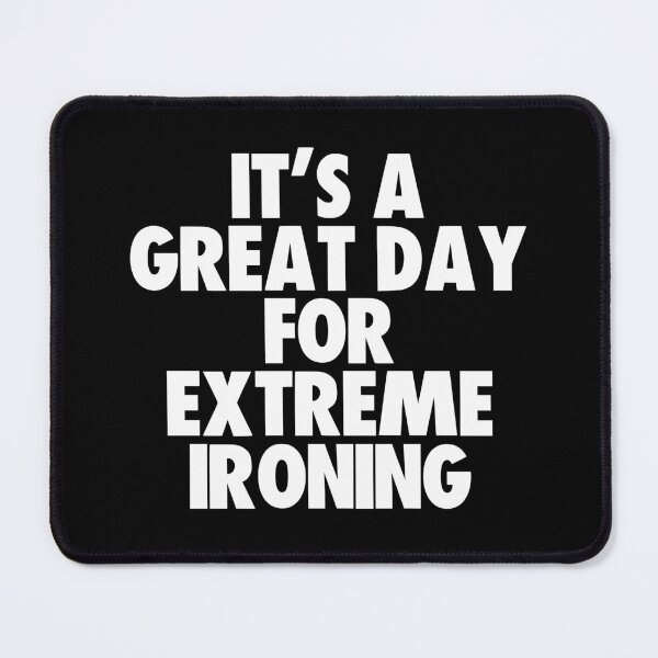 Item preview, It's a Great Day For Extreme Ironing designed and sold by kindxinn.