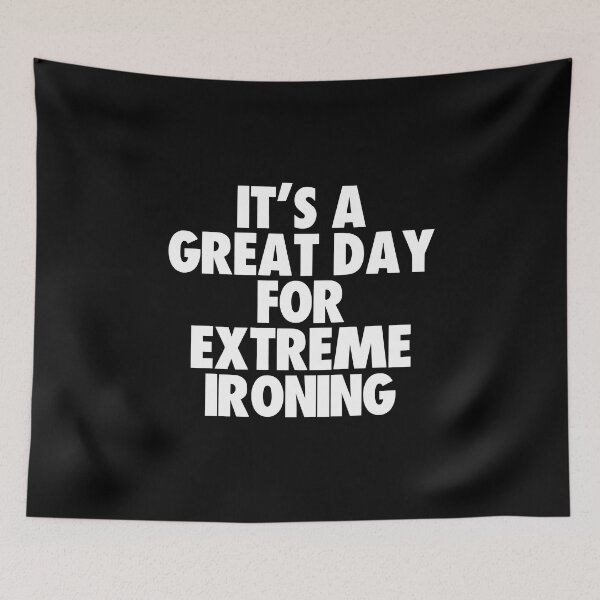 Item preview, It's a Great Day For Extreme Ironing designed and sold by kindxinn.