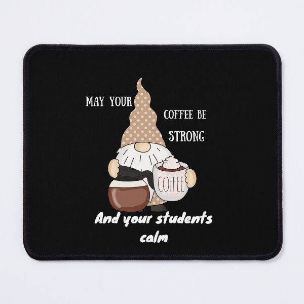 Item preview, may your coffee be strong and your students be calm designed and sold by Socool101.