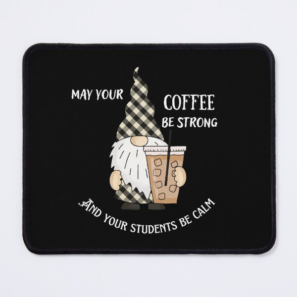 Item preview, may your coffee be strong and your students be calm designed and sold by Socool101.