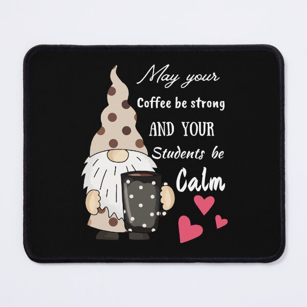 Item preview, may your coffee be strong and your students be calm designed and sold by Socool101.