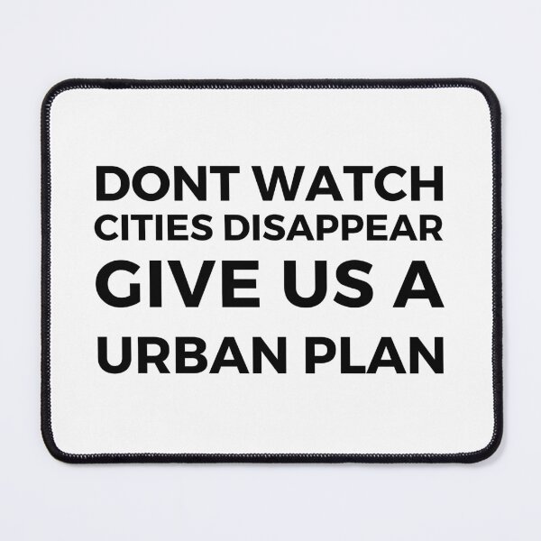 Item preview, Dont watch cities disappear give us a urban plan urban planning gift designed and sold by kerimbayram.