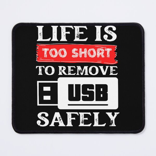 Item preview, Life is too short to Remove USB Safely designed and sold by laiwole.