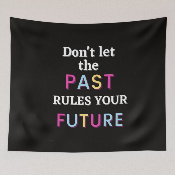 Item preview, Don't Let The Past Rules Your Future  designed and sold by Angelle55.