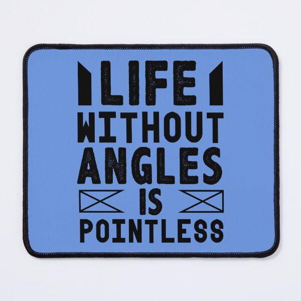 Item preview, Life Without Angles Is Pointless  designed and sold by Giro-design.