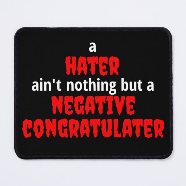 Item preview, A hater ain't nothing but a negative congratulater designed and sold by aj4787.