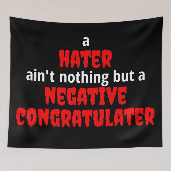 Item preview, A hater ain't nothing but a negative congratulater designed and sold by aj4787.