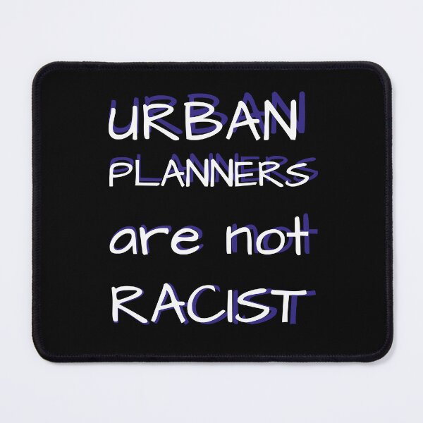 Item preview, Urban Planners are not racist urban planning gift designed and sold by kerimbayram.