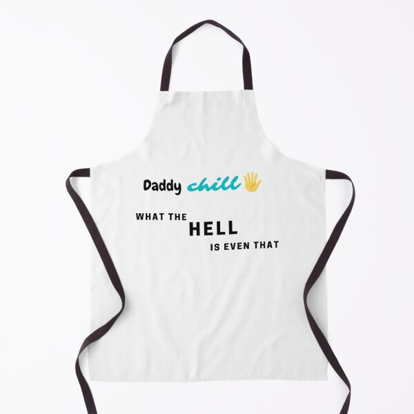 Item preview, Daddy chill...what the hell is even that?! designed and sold by natcat-designs.