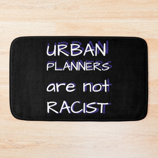 Item preview, Urban Planners are not racist urban planning gift designed and sold by kerimbayram.