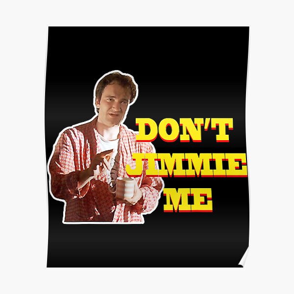 Retro Movie Funny Quote Don't Jimmie Me Poster