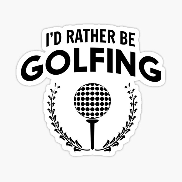 I'd rather be golfing Sticker