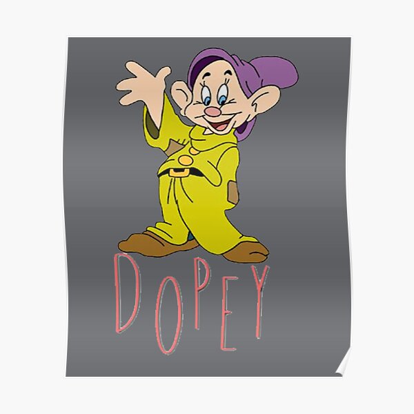 Dopey One Of The Famous Movie Characters Poster For Sale By Lukenorton Redbubble 