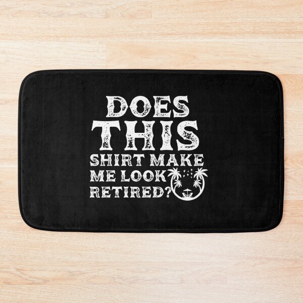 Item preview, Does This Shirt Make Me Look Retired shirt, retired t-shirt retirement gift t-shirt, men women, perfect gift idea, retired tshirt awesome present designed and sold by plussorn.