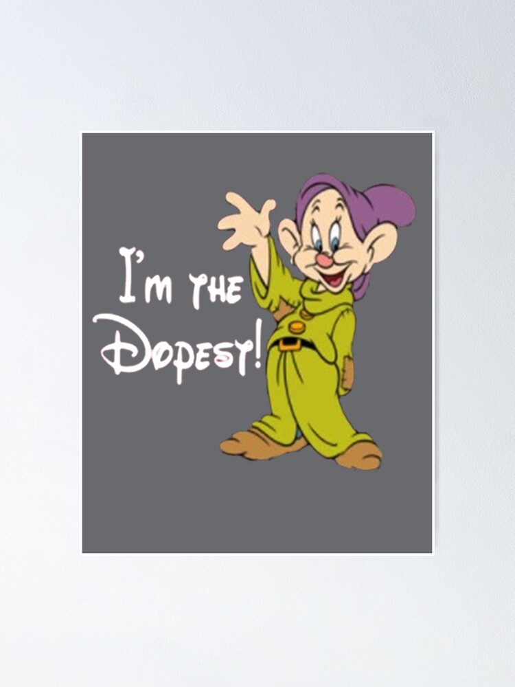 Copy Of Dopey Dwarf Cute Face Im Dopey Poster For Sale By Lukenorton Redbubble 